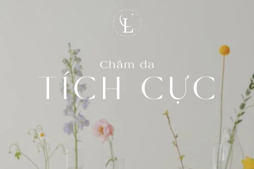 CHĂM DA “TÍCH CỰC”