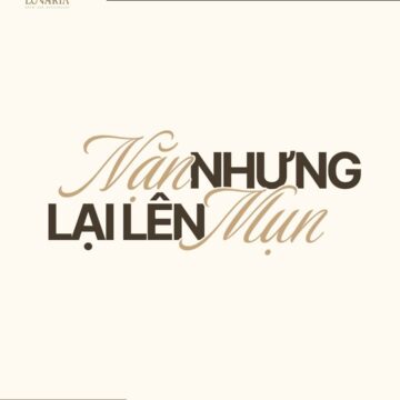 NẶN MỤN XONG LẠI LÊN MỤN – LÝ DO VÀ CÁCH XỬ LÝ