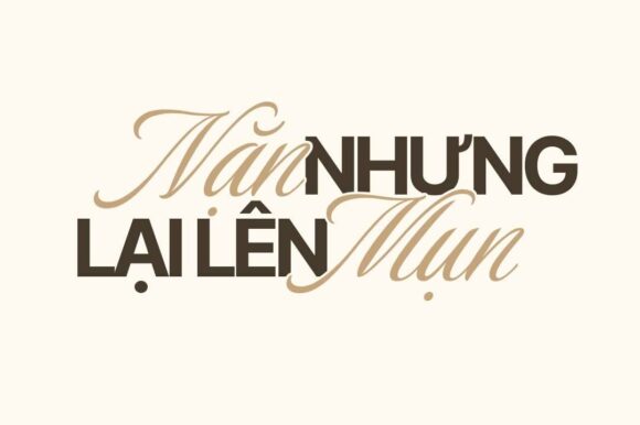 NẶN MỤN XONG LẠI LÊN MỤN – LÝ DO VÀ CÁCH XỬ LÝ